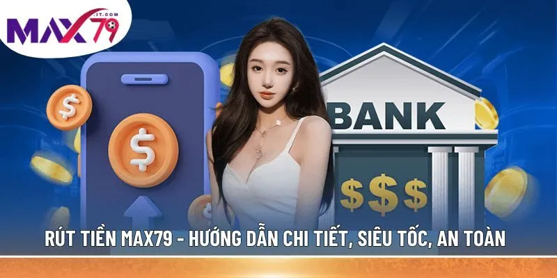 rút tiền MAX79